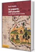 La scoperta dell'umanità. Incontri atlantici nell'età di Colombo