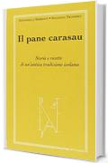 Il pane carasau. Storie e ricette di un'antica tradizione isolana