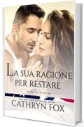 La sua ragione per restare (In the line of duty Vol. 6)