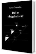 Dei o viaggiatori?