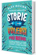 Storie per volerci più bene: 35 storie per imparare a coltivare l'autostima, crescere forti e costruire un mondo migliore