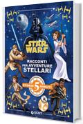 Star Wars. Racconti per avventure stellari (Storie da 5 minuti Vol. 13)