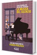 La musica del silenzio: Con una prefazione di Franco Perlasca