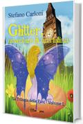 Glitter, avventure di una fatina. La Trilogia delle Fate - Volume I