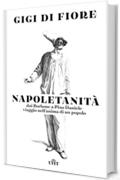 Napoletanità: Dai Borbone a Pino Daniele, viaggio nell'anima di un popolo