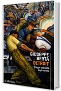 Detroit: Viaggio nella città degli estremi (Intersezioni)