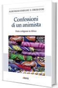 Confessioni di un animista: Fede e religione in Africa