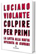 Colpire per primi: La lotta alla mafia spiegata ai giovani