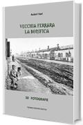 Vecchia Ferrara. La bonifica: 50 fotografie