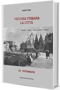 Vecchia Ferrara, La città: 55 fotografie