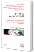 L'Italia delle stragi: Le trame eversive nella ricostruzione dei magistrati protagonisti delle inchieste (1969-1980)