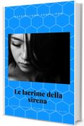 Le lacrime della sirena: Abbiamo tutti due grandi amori quello che sposeremo e quello che non dimenticheremo mai