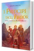 I principi dell'Arbor. Oltre i confini del regno di Arcos. Libro 1