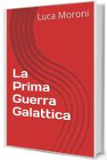 La Prima Guerra Galattica