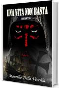 UNA VITA NON BASTA: GENESI DI UNA NEMESI (GIANUS Vol. 1)