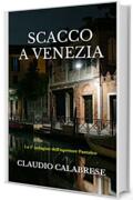 SCACCO A VENEZIA: La 5° indagine dell'ispettore Pantaleo (LE AVVINCENTI INDAGINI DELL'ISPETTORE ANDREA PANTALEO Vol. 6)