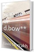 il viaggio di d.bow**