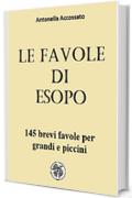 Le favole di Esopo: 145 brevi favole per grandi e piccini