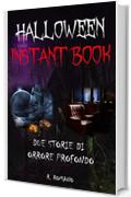 Halloween Instant Book: Due storie di orrore profondo