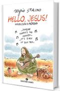 Hello, Jesus!