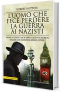 L'uomo che fece perdere la guerra ai nazisti