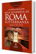 Alla scoperta di Roma sotterranea