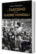 Il fascismo e le guerre mondiali