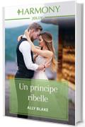 Un principe ribelle: Harmony Jolly (I reali di Vallemont Vol. 2)