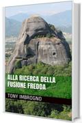 Alla ricerca della fusione fredda (Trilogia della luna Vol. 1)