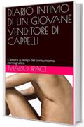 DIARIO INTIMO DI UN GIOVANE VENDITORE DI CAPPELLI: L'amore ai tempi del consumismo pornografico