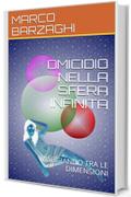 OMICIDIO NELLA SFERA INFINITA: VIAGGIANDO TRA LE DIMENSIONI (LE NUOVE TERRE Vol. 3)