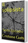 Il solipsista: Sesto Episodio (L'ispettrice Rebecca, la cagnolina Fata e il nonno Vol. 6)