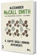 Il caffè degli uomini avvenenti (I casi di Precious Ramotswe, la detective n.1 del Botswana)