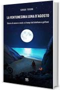La ventunesima luna d'agosto: Storia di amore e moto ai tempi del telefono a gettoni