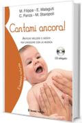 Cantami ancora!: Antiche melodie e giochi per crescere con la musica (Il bambino naturale)