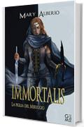 Immortalis: La figlia del Meriggio (FantaLibri Vol. 2)