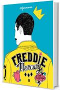 Freddie Mercury. Una biografia