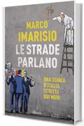 Le strade parlano: Una storia d'Italia scritta sui muri