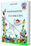 RAGNO RAGNETTO E LA MOSCA TINA: Una divertente storia in rima