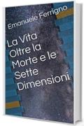 La Vita Oltre la Morte e le Sette Dimensioni