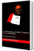 Il metro dell'amore tossico e Il fu D'Aiazzo: Romanzo e Racconto (Polizieschi con protagonisti gli investigatori Vittorio D'Aiazzo e Ranieri Velli Vol. 3)