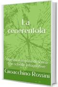 La cenerentola: libretto integrale di scena con schede informative