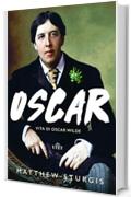 Oscar: Vita di Oscar Wilde