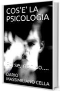 COS'E' LA PSICOLOGIA: Forse, non so....