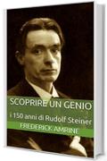 Scoprire un Genio: i 150 anni di Rudolf Steiner