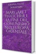 Margaret Thatcher e la fine del comunismo nell'Europa orientale