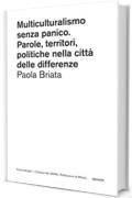 Multiculturalismo senza panico: Parole, territori, politiche nella città delle differenze