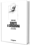 Scritti a sanguigna: Appunti e disegni di uno che dipinge