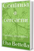 Continua a cercarmi: romanzo geopolitico