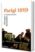 Parigi 1919: La Conferenza di pace (Universale paperbacks Il Mulino)